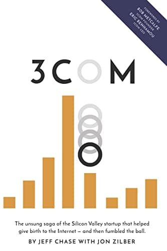 Book cover for 3Com: The unsung saga of the Silicon Valley startup that helped give birth to the Internet—and then fumbled the ball. by Chase, Jeff