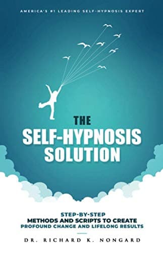 Book cover for The Self-Hypnosis Solution: Step-by-Step Methods and Scripts to Create Profound Change and Lifelong Results by Nongard, Richard