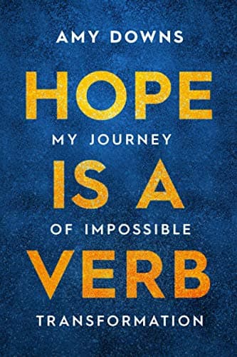 Book cover for Hope Is a Verb: My Journey of Impossible Transformation by Downs, Amy
