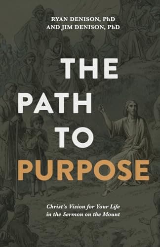 Book cover for The Path to Purpose: Christ’s Vision for Your Life in the Sermon on the Mount by Denison, Dr. Ryan