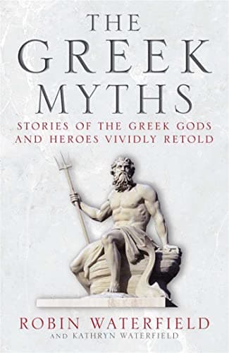 Book cover for The Greek Myths: Stories of the Greek Gods and Heroes Vividly Retold by Waterfield, Robin