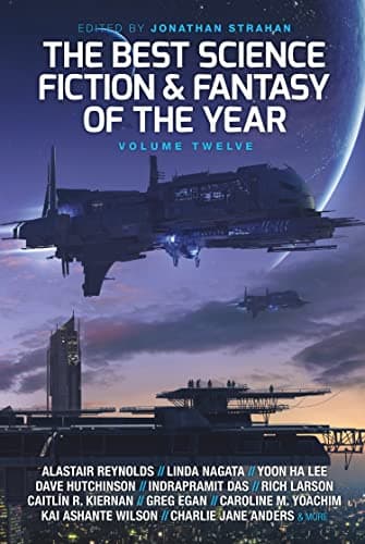 Book cover for The Best Science Fiction and Fantasy of the Year, Volume Twelve by Reynolds, Alastair
