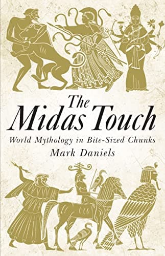 Book cover for The Midas Touch: World Mythology in Bite-sized Chunks by Daniels, Mark