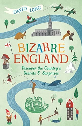 Book cover for Bizarre England: Discover the Country's Secrets and Surprises by Long, David