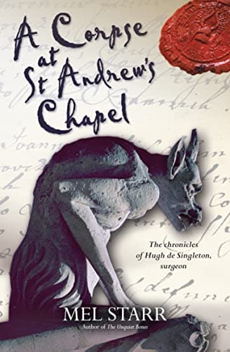 Book cover for A Corpse at St Andrew's Chapel (The Chronicles of Hugh de Singleton, Surgeon, 2) by Starr, Mel