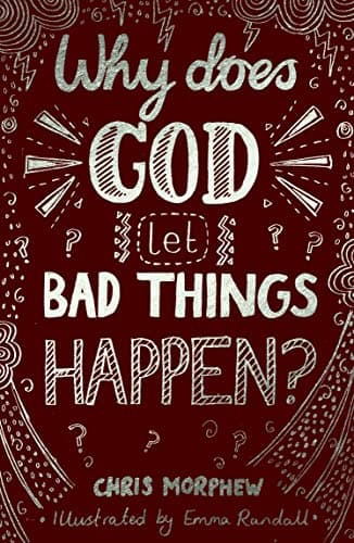 Book cover for Why Does God Let Bad Things Happen?: (Apologetics for Christian Kids and tweens: why does God allow suffering?) (Big Questions) by Chris Morphew