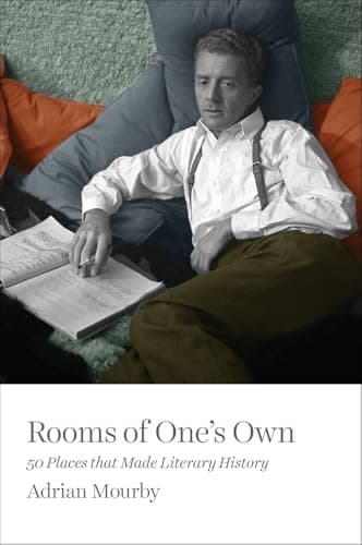 Book cover for Rooms of One's Own: 50 Places That Made Literary History by Mourby, Adrian
