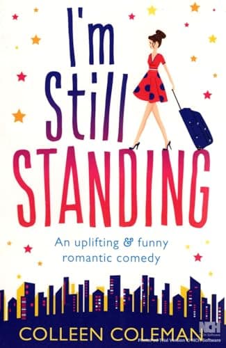 Book cover for I'm Still Standing: A feel good, laugh out loud romantic comedy by Coleman, Colleen
