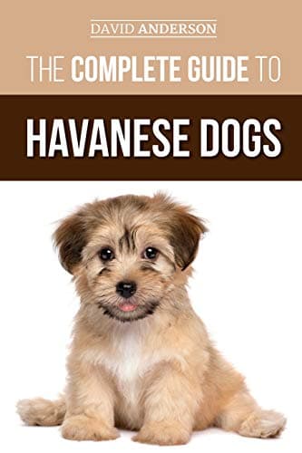 Book cover for The Complete Guide to Havanese Dogs: Everything You Need To Know To Successfully Find, Raise, Train, and Love Your New Havanese Puppy by Anderson, David