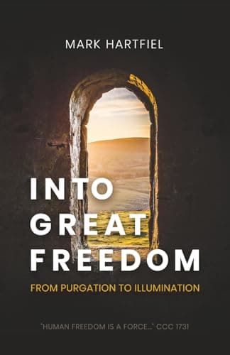 Book cover for Into Great Freedom: From Purgation to Illumination by Hartfiel, Mark
