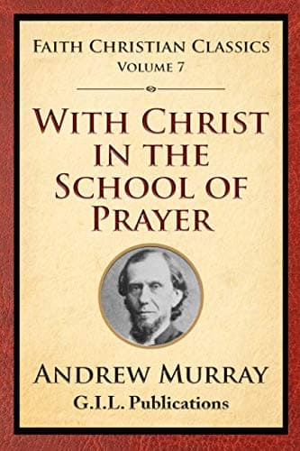 Book cover for With Christ In the School of Prayer: Thoughts on Our Training for the Ministry of Intercession by Murray, Andrew