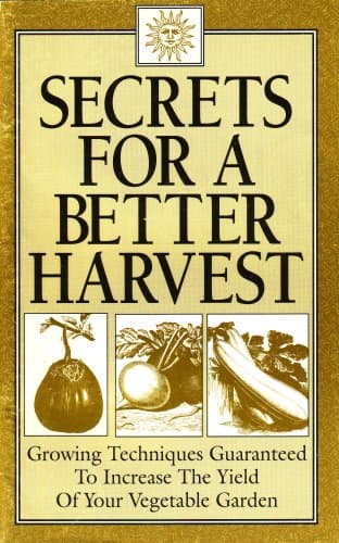 Book cover for Secrets for a Better Harvest: Growing Techniques Guaranteed to Increase the Yield of Your Vegetable Garden (199318098, BPMOSG10959) by Hager, Linda