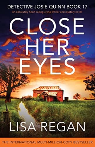 Book cover for Close Her Eyes: An absolutely heart-racing crime thriller and mystery novel (Detective Josie Quinn) by Regan, Lisa