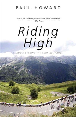 Book cover for Riding High: Shadow Cycling the Tour de France (Mainstream Sport) by Howard, Paul