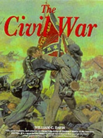 Book cover for The Illustrated Encyclopedia of the Civil War: The Soldiers, Generals, Weapons and Battles by William C. Davis