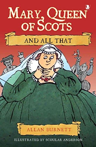 Book cover for Mary Queen of Scots and All That by Burnett, Allan