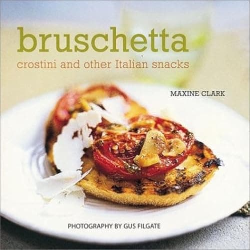 Book cover for Bruschetta: Crostini and Other Italian Snacks by Clark, Maxine