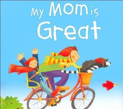 Book cover for My Mom Is Great by Goldsack, Gaby