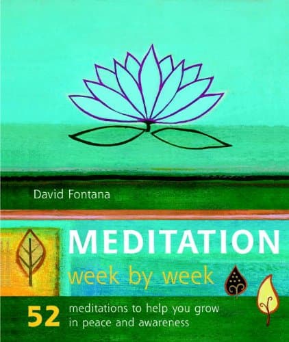Book cover for Meditation Week by Week: 52 Meditations to Help You Grown in Peace & Awareness by Fontana, David