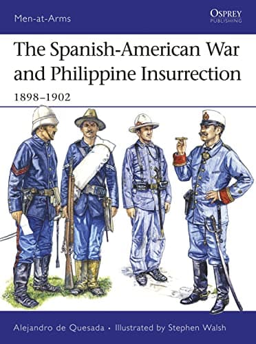 The Spanish-American War and Philippine Insurrection: 1898–1902 (Men-at-Arms, 437)