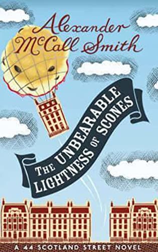 Book cover for The Unbearable Lightness of Scones: A New 44 Scotland Street Novel by McCall Smith, Alexander
