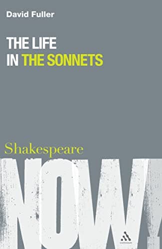 Book cover for Life in the Sonnets (Shakespeare Now!) by Fuller, David