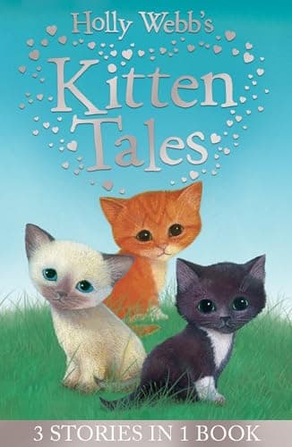 Book cover for Holly Webb's Kitten Tales: Sky the Unwanted Kitten, Ginger the Stray Kitten, Misty the Abandoned Kitten (Holly Webb Animal Stories) by Holly Webb