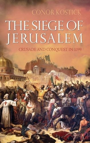 Book cover for The Siege of Jerusalem: Crusade and Conquest in 1099 by Kostick, Conor