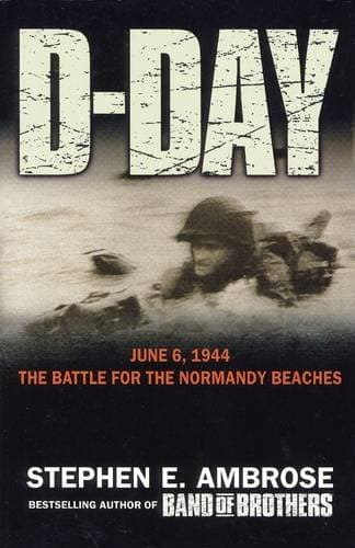 Book cover for D-Day - 6 June, 1944: The Climactic Battle of World War II by Stephen E. Ambrose