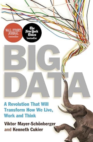 Big Data: A Revolution That Will Transform How We Live, Work and Think. Viktor Mayer-Schnberger and Kenneth Cukier