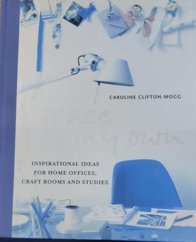 Book cover for A Space of My Own: Inspirational Ideas for Home Offices, Craft Rooms and Studies by Clifton-Mogg, Caroline