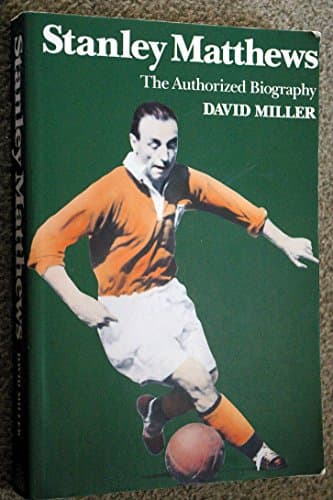 Book cover for Stanley Matthews: The Authorized Biography by Miller, David
