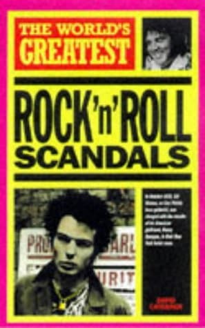 Book cover for The World's Greatest Rock 'n' Roll Scandals (The World's Greatest) by Cavanagh, David