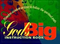 God's Big Instruction Book: Timeless Wisdom on How to Follow the Spiritual Path