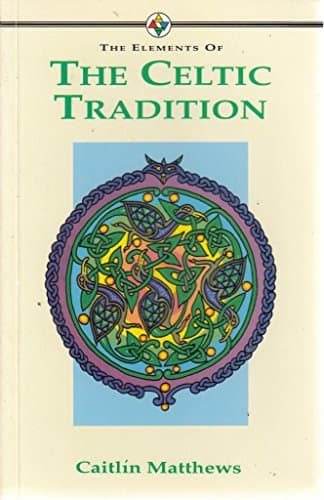 Book cover for The Elements of the Celtic Tradition by Matthews, Caitlin