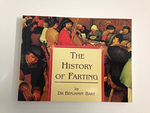 Book cover for The History of Farting by Bart, Benjamin