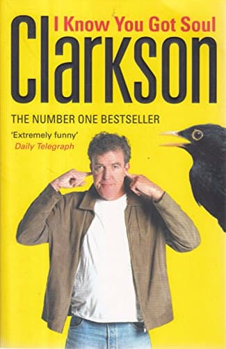 Book cover for I Know You Got Soul by Jeremey Clarkson