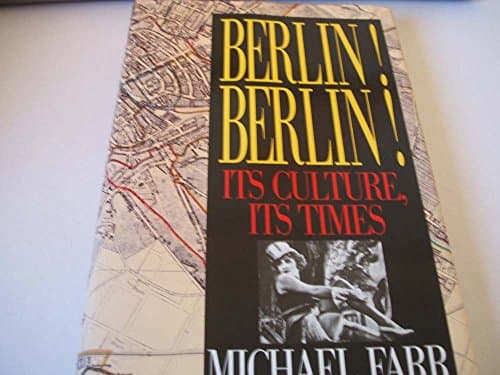 Book cover for Berlin! Berlin!: Its Culture, Its Times by Farr, Michael