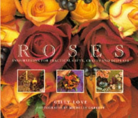 Roses: Inspirations for Practical Gifts, Crafts and Displays