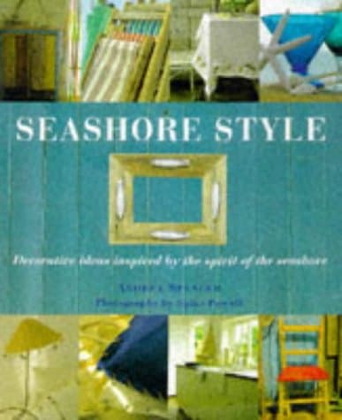 Book cover for Seashore Style: Decorative Ideas Inspired by the Spirit of the Seashore by Spencer, Andrea