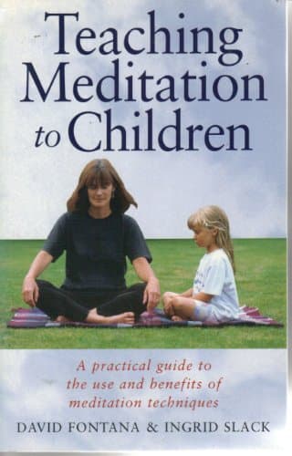 Book cover for Teaching Meditation to Children : A Practical Guide to the Use and Benefits of Meditation Techniques by Fontana, David; Slack, Ingrid
