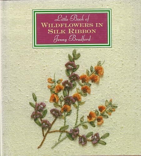 Book cover for Little Book of Wildflowers in Silk Ribbon (Milner Craft Series) by Bradford, Jenny