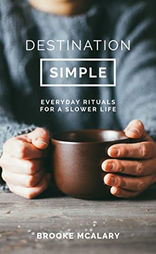 Book cover for Destination Simple: Everyday Rituals for a Slower Life by Unknown