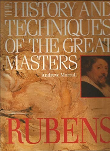 Book cover for History and Techniques of the Great Masters: Rubens (The History & Techniques of the Great Masters) by andrew-morrall