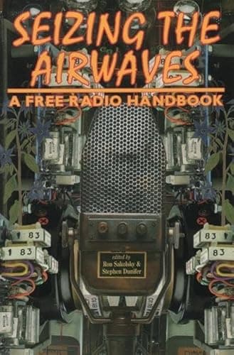 Book cover for Seizing the Airwaves: A Free Radio Handbook by Stephen Dunifer