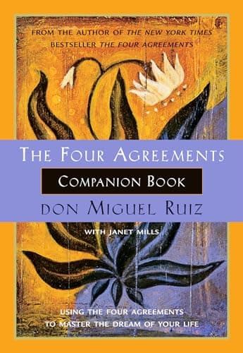 Book cover for The Four Agreements Companion Book: Using the Four Agreements to Master the Dream of Your Life (A Toltec Wisdom Book) by Ruiz, don Miguel