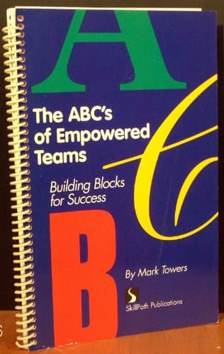 Book cover for ABCs of Empowered Teams: Building Blocks for Success (Item #12-0017) by Towers, Mark