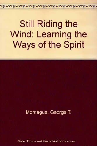 Book cover for Still Riding the Wind: Learning the Ways of the Spirit by Montague, George T.