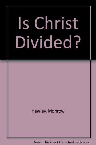 Book cover for Is Christ Divided? by Hawley, Monroe