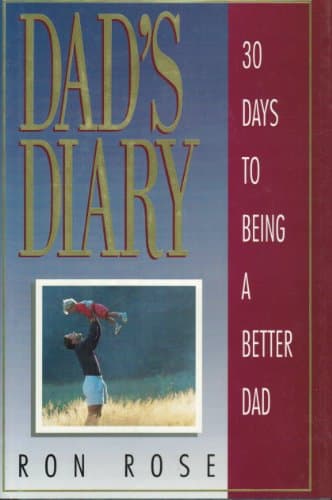 Book cover for Dad's Diary: 30 Days to Being a Better Dad by Rose, Ron